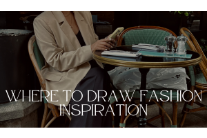 Where to Draw Fashion Inspiration